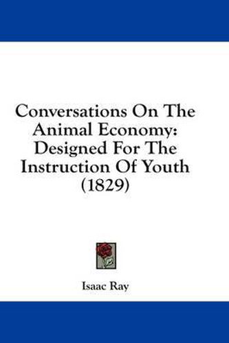 Cover image for Conversations on the Animal Economy: Designed for the Instruction of Youth (1829)