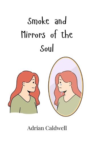 Cover image for Smoke and Mirrors of the Soul