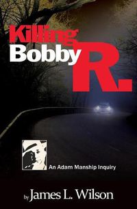 Cover image for Killing Bobby R.: An Adam Manship inquiry