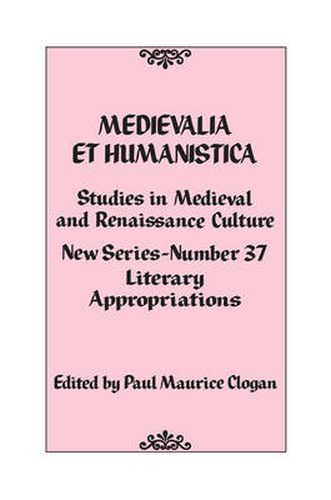 Cover image for Medievalia et Humanistica, No. 37: Studies in Medieval and Renaissance Culture: Literary Appropriations