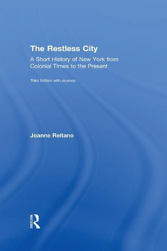 Cover image for The Restless City: A Short History of New York from Colonial Times to the Present