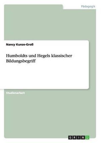 Cover image for Humboldts und Hegels klassischer Bildungsbegriff