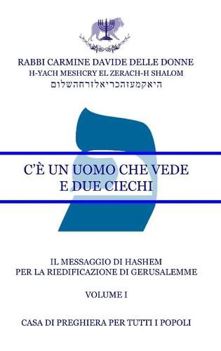 Cover image for Il Messaggio di HaShem - Volume I - C'e un Uomo che vede e due ciechi