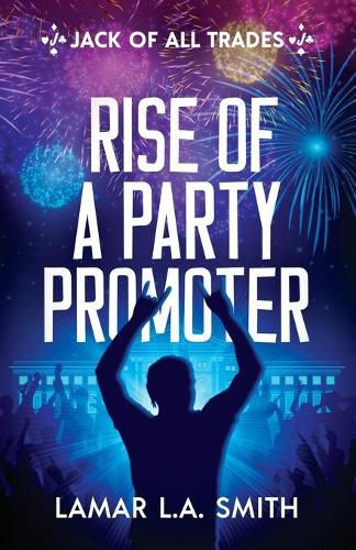 Cover image for Jack of All Trades: Rise of a Party Promoter