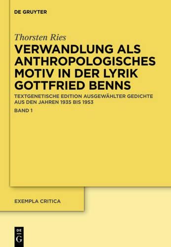 Cover image for Verwandlung ALS Anthropologisches Motiv in Der Lyrik Gottfried Benns: Textgenetische Edition Ausgewahlter Gedichte Aus Den Jahren 1935 Bis 1953