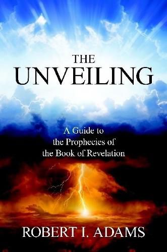 Cover image for THE UNVEILING - A Guide to The Prophecies of The Book of Revelation