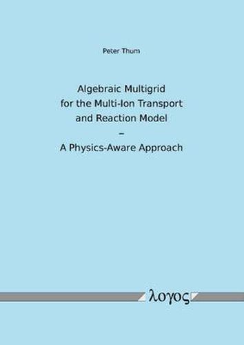 Cover image for Algebraic Multigrid for the Multi-Ion Transport and Reaction Model - a Physics-Aware Approach