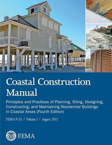 Cover image for Coastal Construction Manual Volume 1: Principles and Practices of Planning, Siting, Designing, Constructing, and Maintaining Residential Buildings in