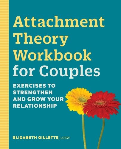 Cover image for Attachment Theory Workbook for Couples: Exercises to Strengthen and Grow Your Relationship