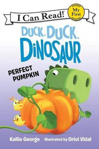Cover image for Duck, Duck, Dinosaur: Perfect Pumpkin