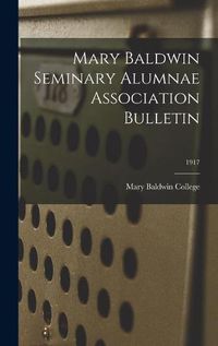 Cover image for Mary Baldwin Seminary Alumnae Association Bulletin; 1917