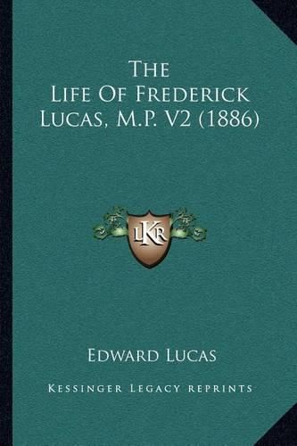 Cover image for The Life of Frederick Lucas, M.P. V2 (1886)