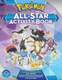 Cover image for Pokemon All-Star Activity Book: Meet the Pokemon All-Stars--With Activities Featuring Your Favorite Mythical and Legendary Pokemon!