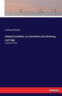 Cover image for Uhlands Schriften zur Geschichte der Dichtung und Sage: Siebenter Band