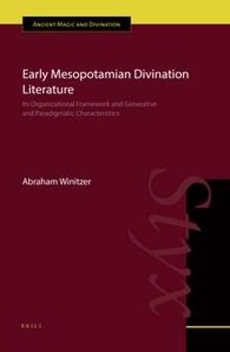 Cover image for Early Mesopotamian Divination Literature: Its Organizational Framework and Generative and Paradigmatic Characteristics