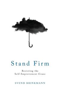 Cover image for Stand Firm - Resisting the Self-Improvement Craze