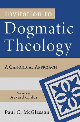 Cover image for Invitation to Dogmatic Theology: A Canonical Approach