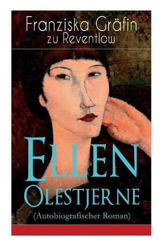 Cover image for Ellen Olestjerne (Autobiografischer Roman): Bekenntnis- und Selbstfindungsbuch