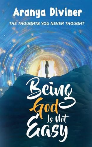 Cover image for Being God Is Not Easy: The Thoughts You Never Thought