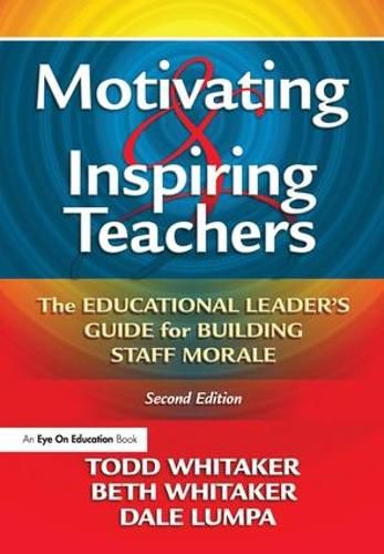 Cover image for Motivating & Inspiring Teachers: The Educational Leader's Guide for Building Staff Morale