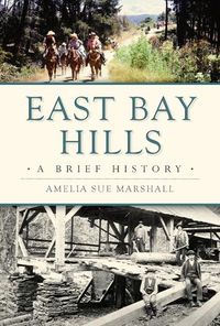 Cover image for East Bay Hills: A Brief History