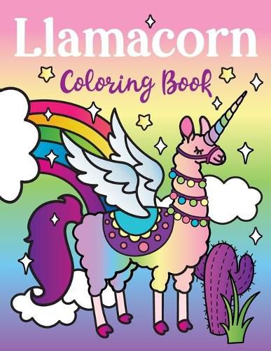 Cover image for Llamacorn Coloring Book: Rainbow Unicorn Llama Magical Coloring Book - Llamacorn with wings, funny llama drama quotes, floats and cactus fiesta fun!