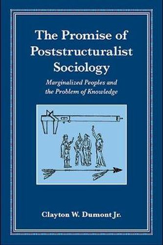 Cover image for The Promise of Poststructuralist Sociology: Marginalized Peoples and the Problem of Knowledge