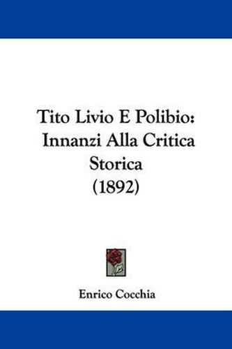 Tito Livio E Polibio: Innanzi Alla Critica Storica (1892)