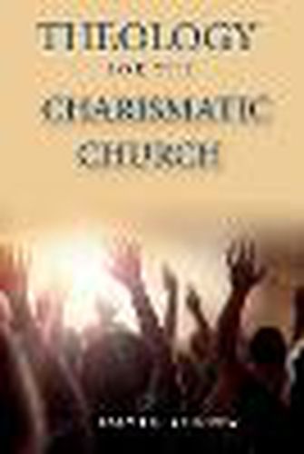 Cover image for Theology For the Charismatic Church