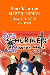 Cover image for Shurik'en the Super Ninja! Book I of V