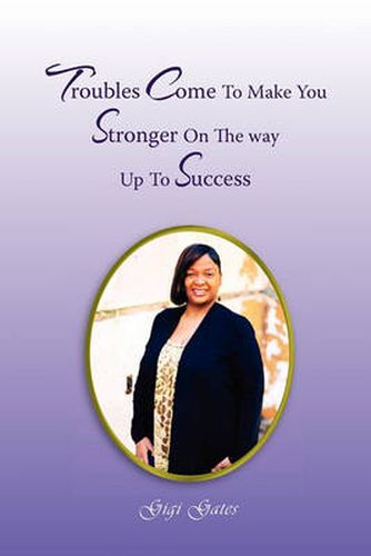 Cover image for Troubles Come to Make You Stronger on the Way Up to Success