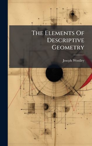 Cover image for The Elements Of Descriptive Geometry