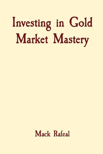 Investing in Gold Market Mastery