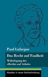 Cover image for Das Recht auf Faulheit: Widerlegung des Rechts auf Arbeit (Band 56, Klassiker in neuer Rechtschreibung)