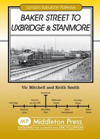 Cover image for Baker Street to Uxbridge and Stanmore