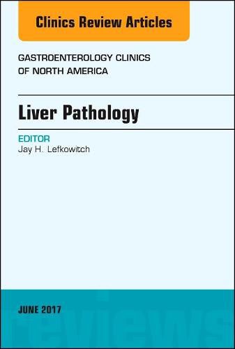 Cover image for Liver Pathology, An Issue of Gastroenterology Clinics of North America