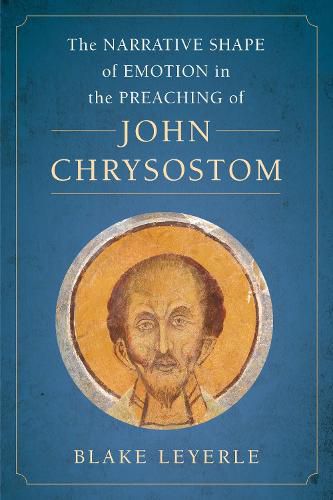 The Narrative Shape of Emotion in the Preaching of John Chrysostom