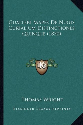 Cover image for Gualteri Mapes de Nugis Curialium Distinctiones Quinque (1850)