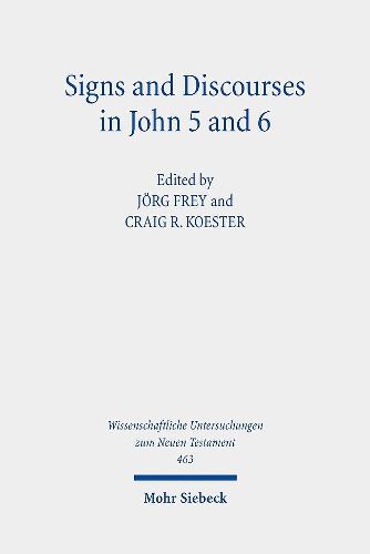 Cover image for Signs and Discourses in John 5 and 6: Historical, Literary, and Theological Readings from the Colloquium Ioanneum 2019 in Eisenach