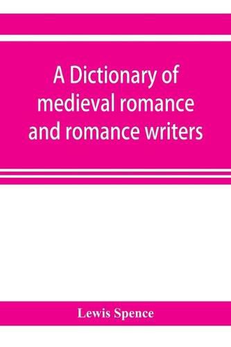 Cover image for A dictionary of medieval romance and romance writers