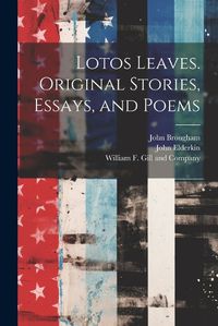 Cover image for Lotos Leaves. Original Stories, Essays, and Poems