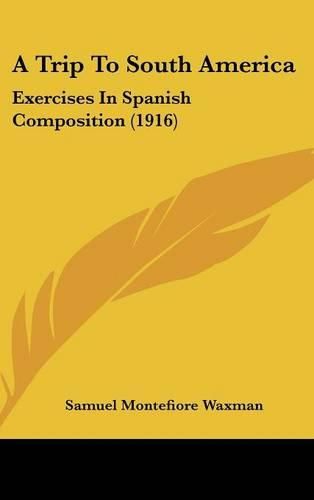 A Trip to South America: Exercises in Spanish Composition (1916)