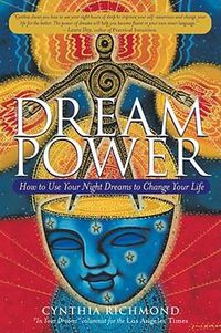 Cover image for Dream Power: How to Use Your Night Dreams to Change Your Life