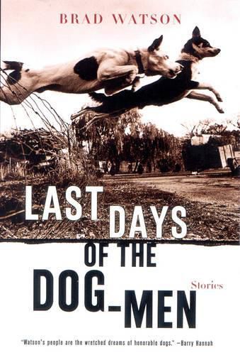 Last Days of the Dog-Men: Stories