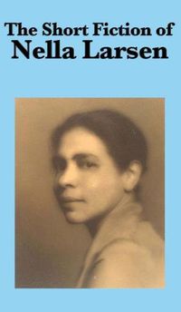 Cover image for The Short Fiction of Nella Larsen