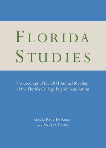 Cover image for Florida Studies: Proceedings of the 2011 Annual Meeting of the Florida College English Association