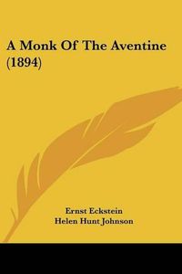 Cover image for A Monk of the Aventine (1894)