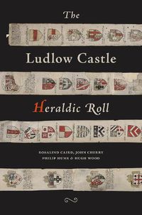 Cover image for The Ludlow Castle Heraldic Roll