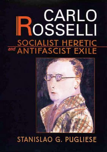Cover image for Carlo Rosselli: Socialist Heretic and Antifascist Exile