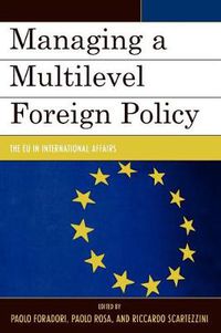 Cover image for Managing a Multilevel Foreign Policy: The EU in International Affairs